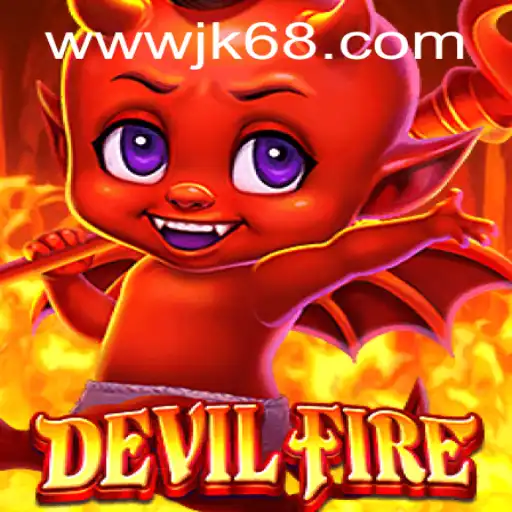 Unveiling the Exciting World of DevilFire and JK6.com